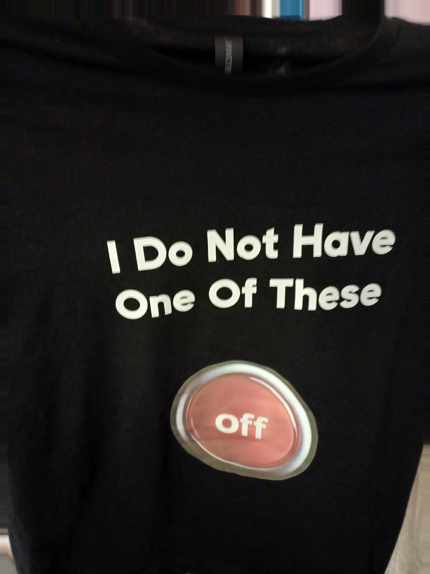 T -Shirt - I don't have an Off button