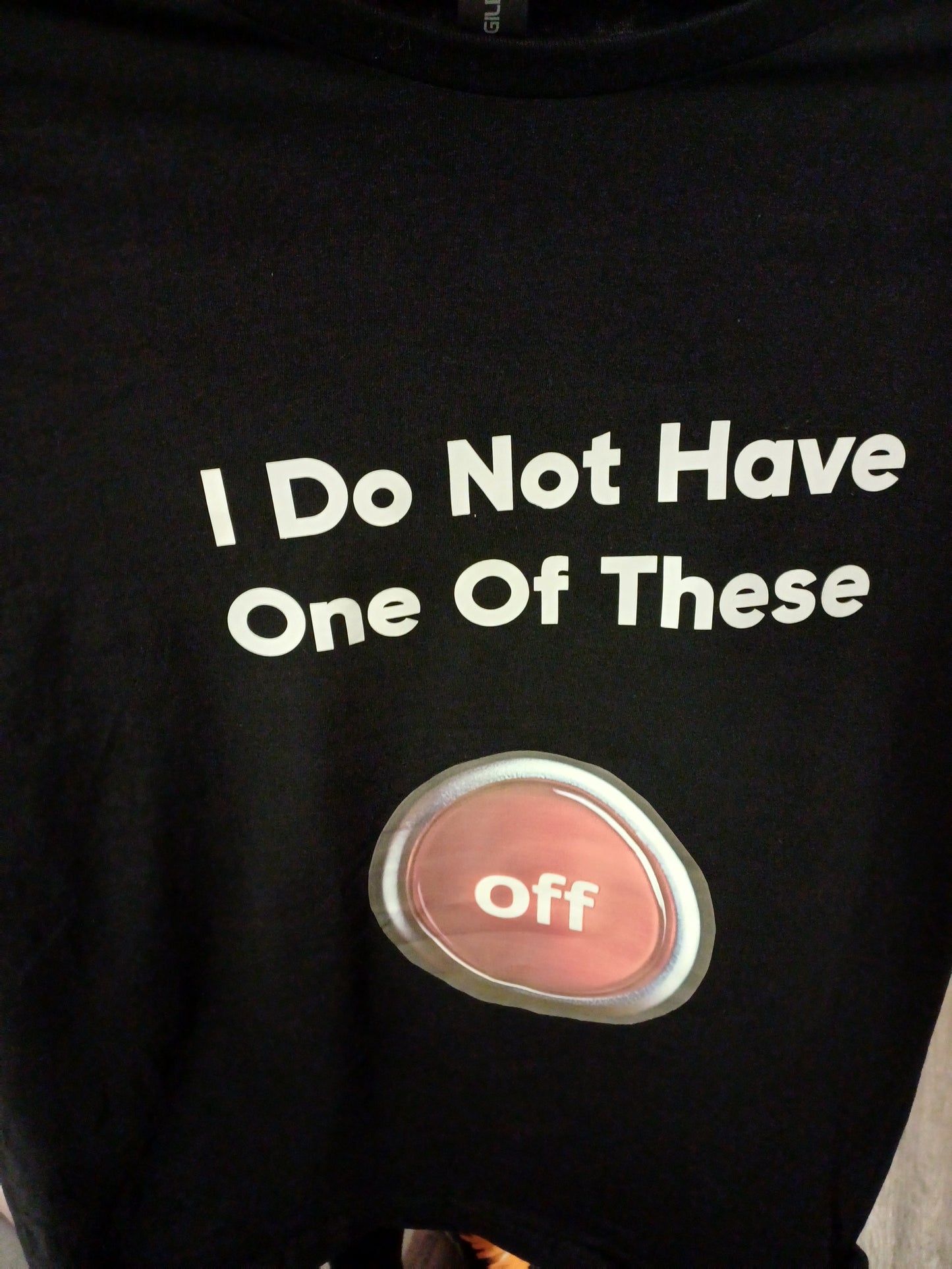 T -Shirt - I don't have an Off button