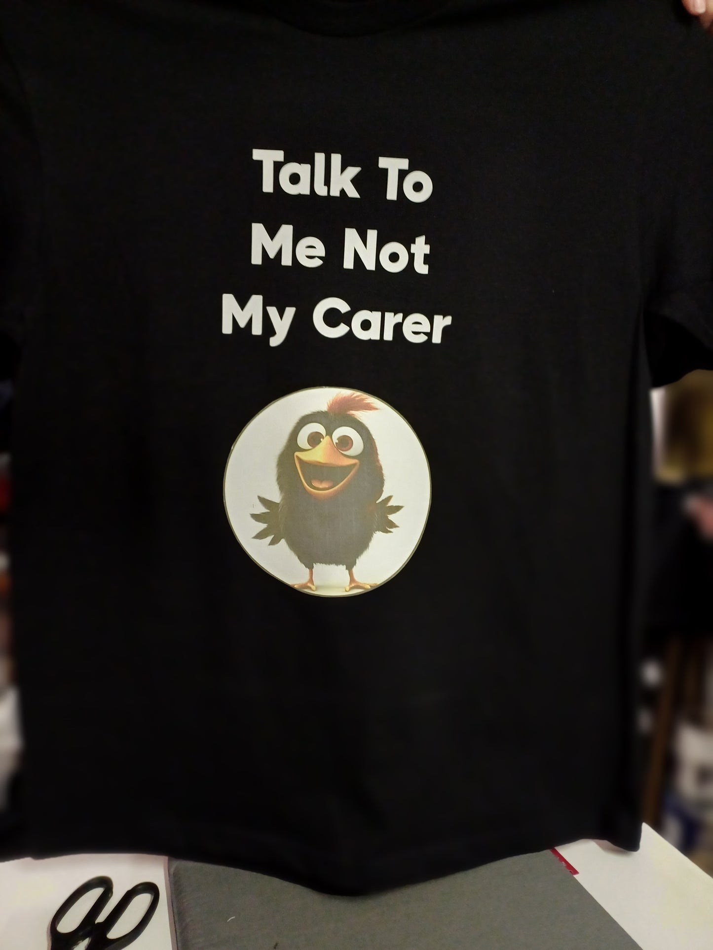 T -Shirt - Talk to me not my carer